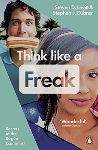 Freakonomics #3:Think Like a Freak by Steven D. Levitt