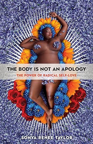 The Body Is Not an Apology: The Power of Radical Self-Love book bySonya Renee Taylor