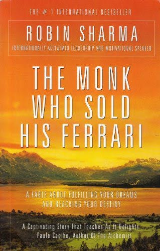 The Monk Who Sold His Ferrari: A Fable About Fulfilling Your Dreams And Reaching Your Destiny