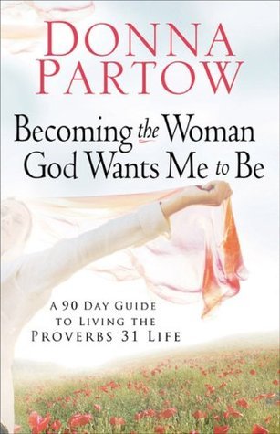 Becoming the Woman God Wants Me to Be book by Donna Partow