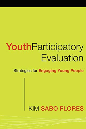 Youth Participatory Evaluation: Strategies for Engaging Young People