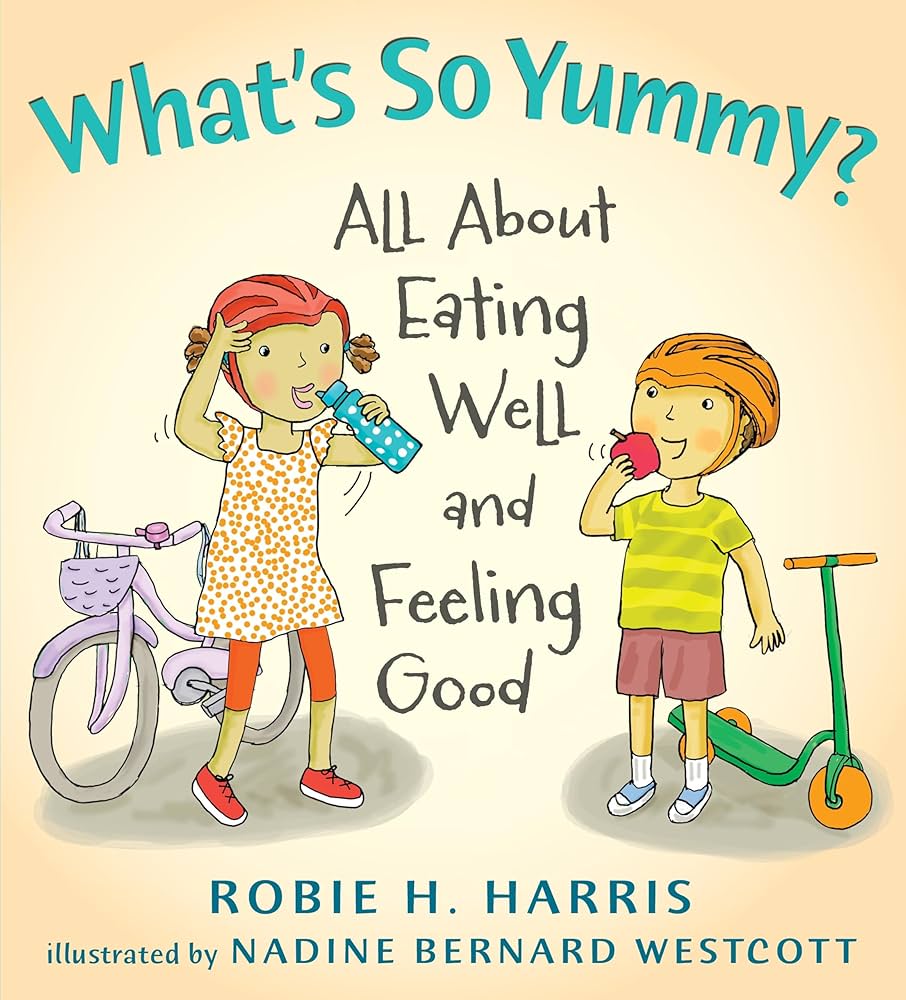 What's So Yummy?: All About Eating Well and Feeling Good  book by Robie H. Harris