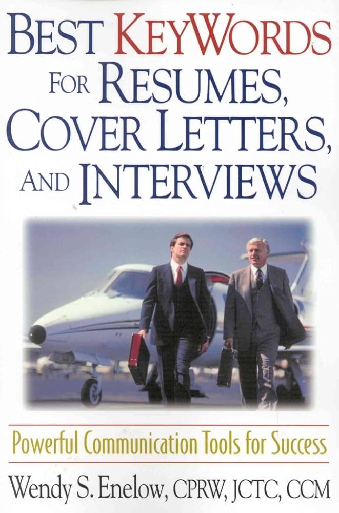 Best Keywords for Resumes, Cover Letters, and Interviews book by Wendy S. Enelow