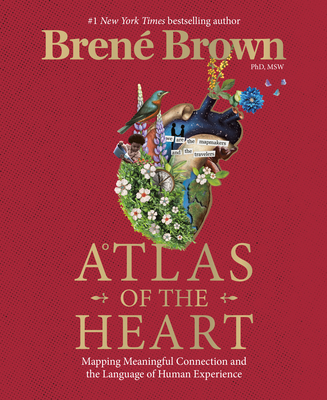 Atlas of the Heart: Mapping Meaningful Connection and the Language of Human Experience book by Bren Brown