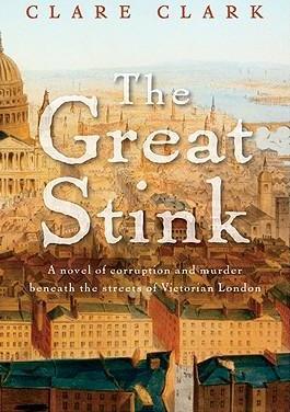 The Great Stink: A Novel of Corruption and Murder Beneath the Streets of Victorian London