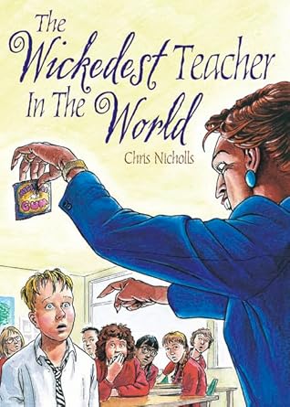 The Wickedest Teacher in the World book by ChrisM Nicholls