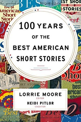 100 Years of the Best American Short Stories book by Lorrie Moore , Heidi Pitlor