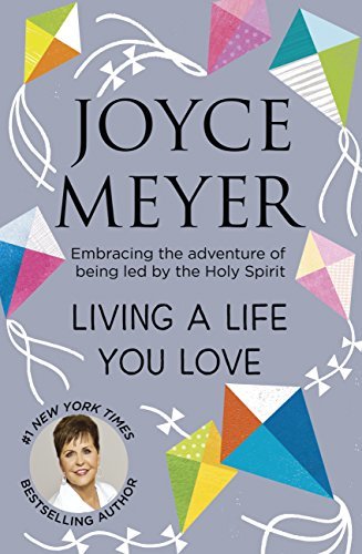 Living A Life You Love: Embracing the adventure of being led by the Holy Spirit book by Joyce Meyer