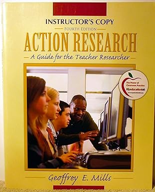 Action Research: A Guide for the Teacher Researcher book by Geoffrey E. Mills