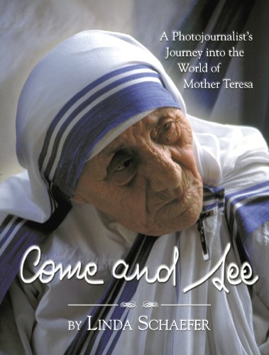 Come and See: A Photojournalist's Journey Into the World of Mother Teresa