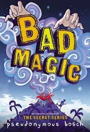 Bad #1: Bad Magic book by Pseudonymous Bosch