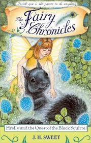 Firefly and the Quest of the Black Squirrel (The Fairy Chronicles) book by J.H. Sweet