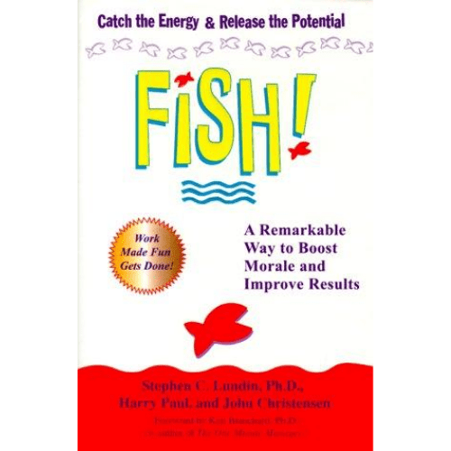 Fish!: A Proven Way to Boost Morale and Improve Results