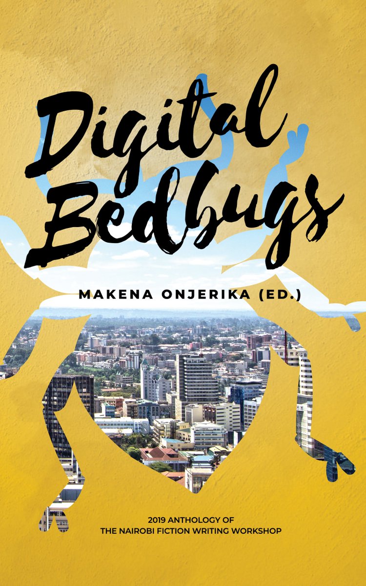 Digital Bedbugs: 2019 Anthology of the Nairobi Fiction Writing Workshop book by Makena Onjerika