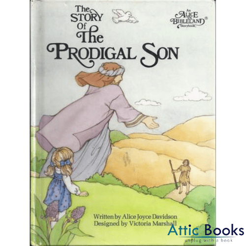 The Story of the Prodigal Son (An Alice In Bibleland Storybook)