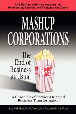 Mashup Corporations : The End of Business as Usual