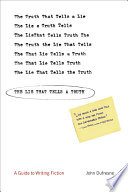 The Lie That Tells a Truth: A Guide to Writing Fiction Book By John Dufresne