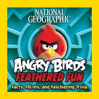 National Geographic Angry Birds Feathered Fun: Facts, Fill-ins, and Fascinating Trivia