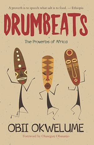 Drumbeats :The Proverbs of Africa book by Obii Okwelume