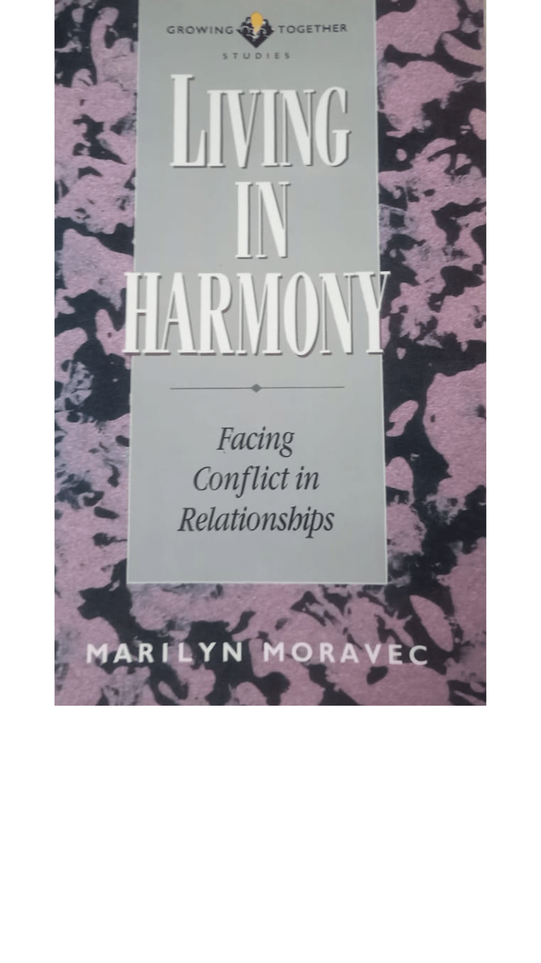 Living in Harmony: Facing Conflict in Relationships