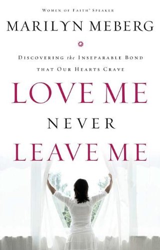 Love Me Never Leave Me by Marilyn Meberg