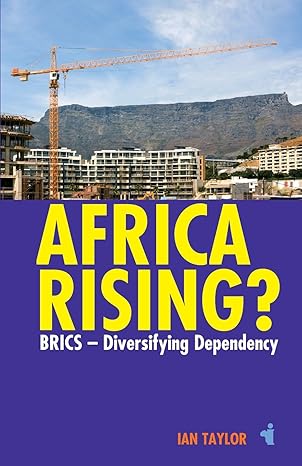 Africa Rising?: BRICS - Diversifying Dependency book by Ian Taylor
