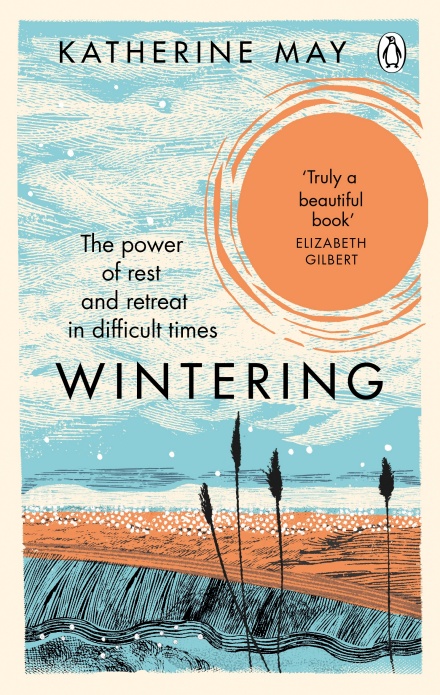 Wintering: The Power of Rest and Retreat in Difficult Times book by Katherine May