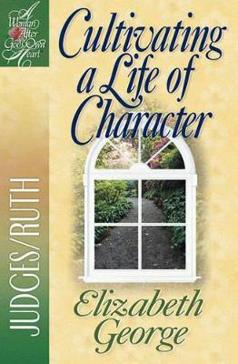 Cultivating a Life of Character : Judges/Ruth