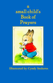 A Small Child's Book of Prayers book by Cyndy Szekeres