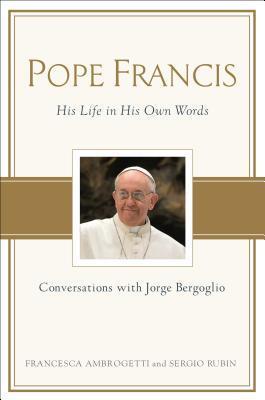 Pope Francis: Conversations with Jorge Bergoglio: His Life in His Own Words book by Francesca Ambrogetti