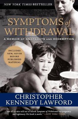 Symptoms of Withdrawal : A Memoir of Snapshots and Redemption