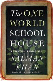 The One World Schoolhouse : Education Reimagined