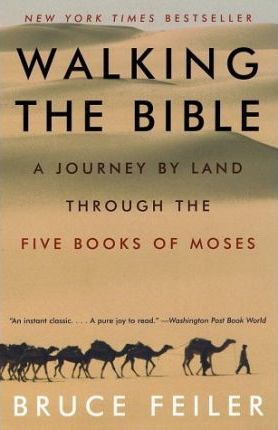 Walking the Bible : A Journey by Land Through the Five Books of Moses