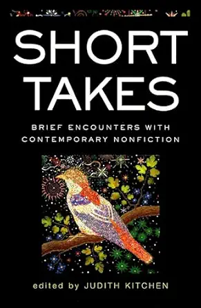 Short Takes: Brief Encounters with Contemporary Nonfiction by Judith Kitchen