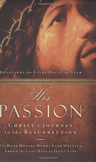 His Passion: Christ's Journey to the Resurrection book by David R. Veerman