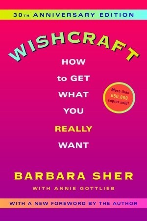Wishcraft: How to Get What You Really Want by Barbara Sher