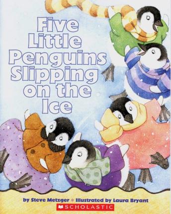 Five Little Penguins Slipping on the Ice : Scholastic Bookshelf