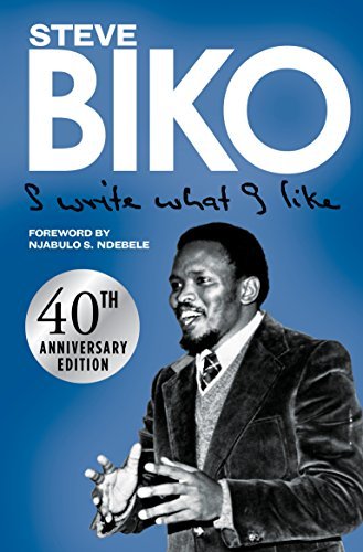 I Write What I Like: Selected Writings book by Steve Biko
