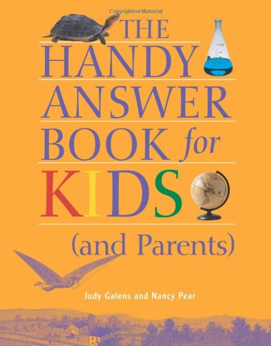 The Handy Answer Book for Kids (and Parents) (The Handy Answer Book Series)
