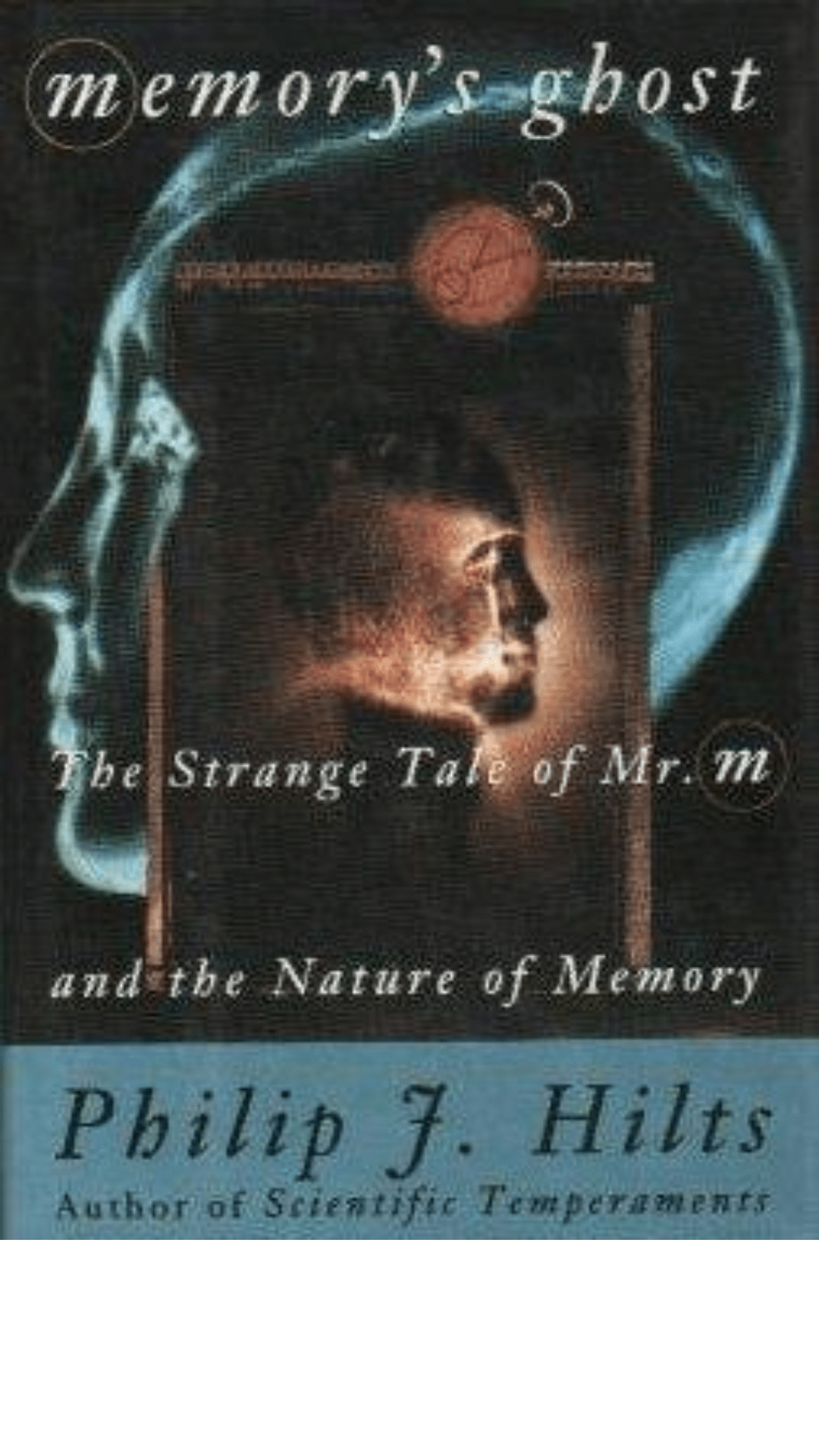 Memory'S Ghost: The Nature Of Memory And The Strange Tale Of Mr. M