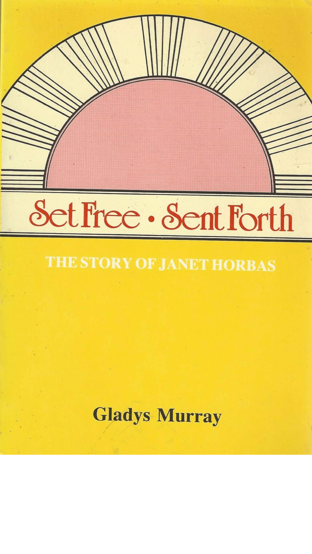 Set Free - Sent Forth: The Story of Janet Horbas