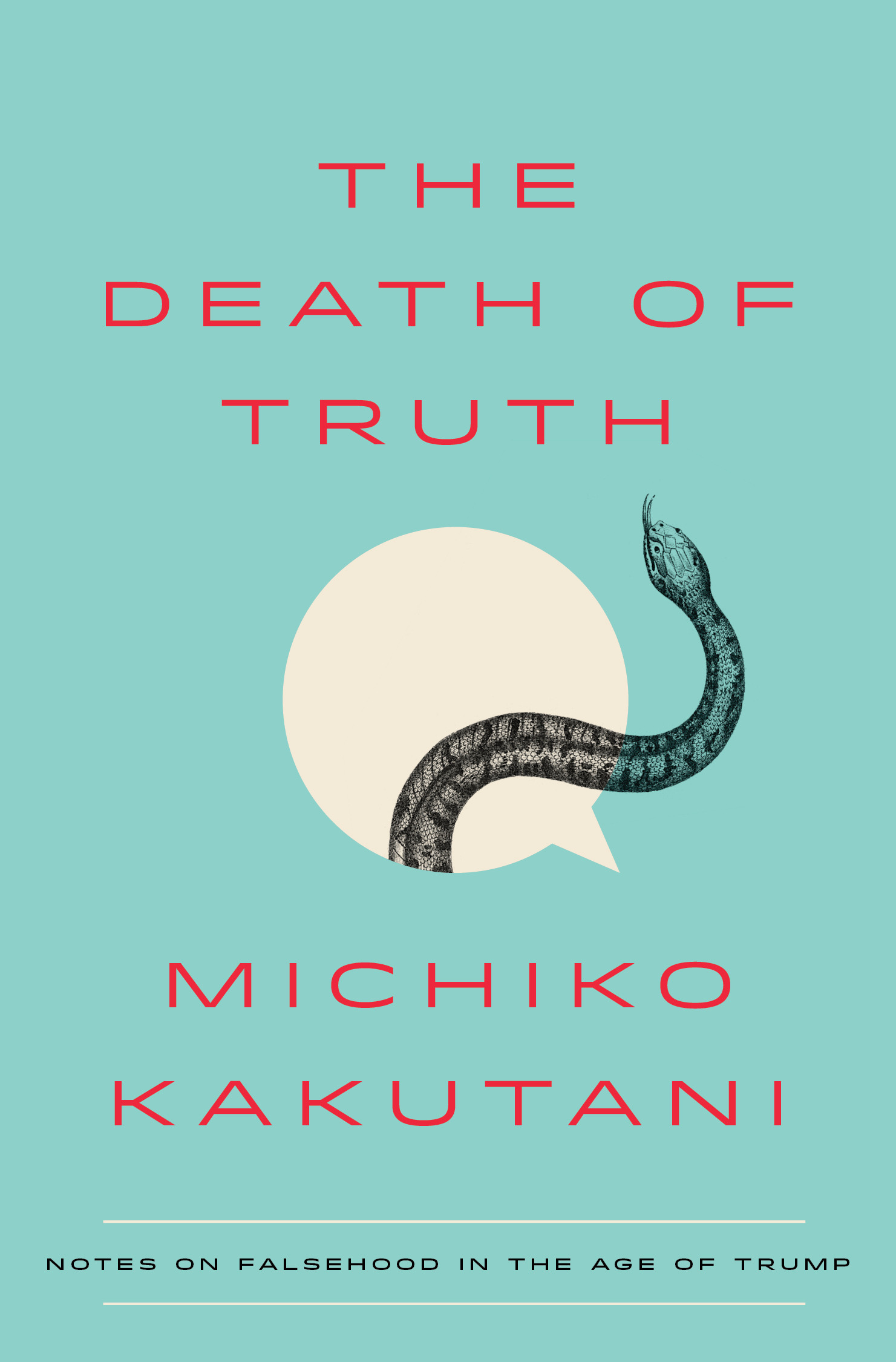 The Death of Truth: Notes on Falsehood in the Age of Trump book by Michiko Kakutani