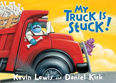 My Truck Is Stuck! Board Book by Kevin Lewis