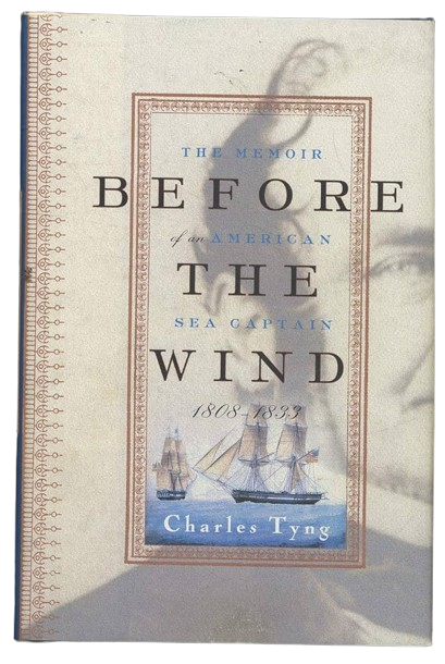 Before the Wind: The Memoir of an American Sea Captain, 1808-1833 book by Charles Tyng