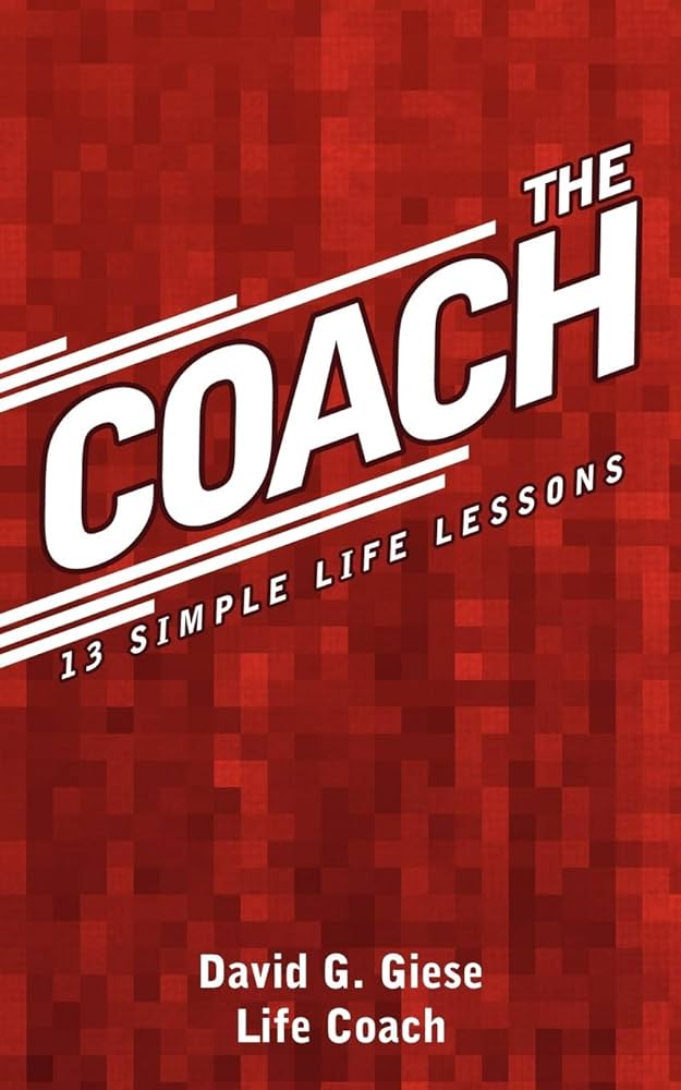 The Coach: 13 Simple Life Lessons