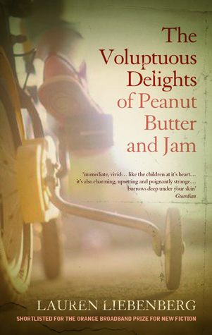 The Voluptuous Delights of Peanut Butter and Jam book by Lauren Liebenberg