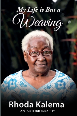 My Life Is but a Weaving: An Autobiography book by Rhoda Kalema