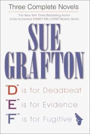 Sue Grafton: Three Complete Novels: 'D' Is for Deadbeat, 'E' Is for Evidence, 'F' Is for Fugitive