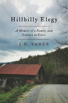 Hillbilly Elegy: A Memoir of a Family and Culture in Crisis book by  J. D. Vance