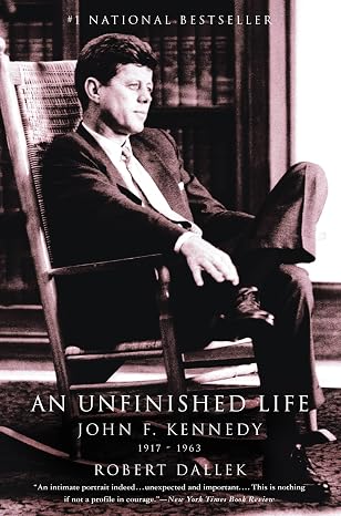 An Unfinished Life: John F. Kennedy, 1917-1963 book by Robert Dallek